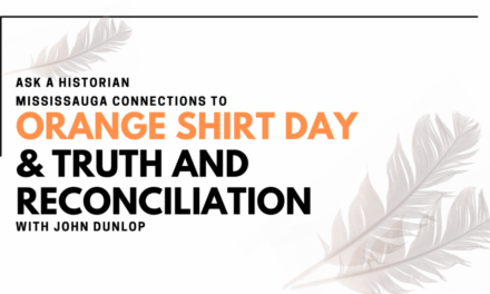 WATCH NOW: Ask A Historian: Mississauga Connections to ﻿Orange Shirt Day and Truth and Reconciliation