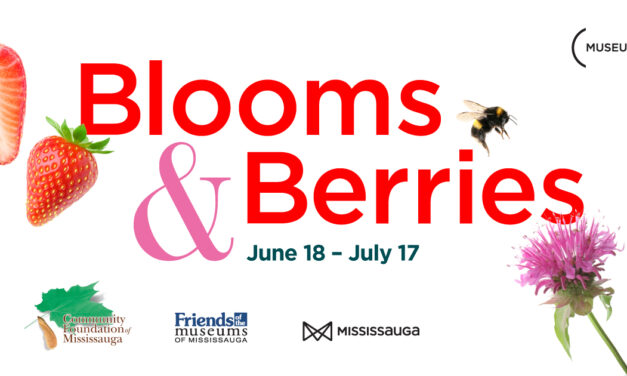 Don’t miss Museums of Mississauga’s Blooms and Berries Event!