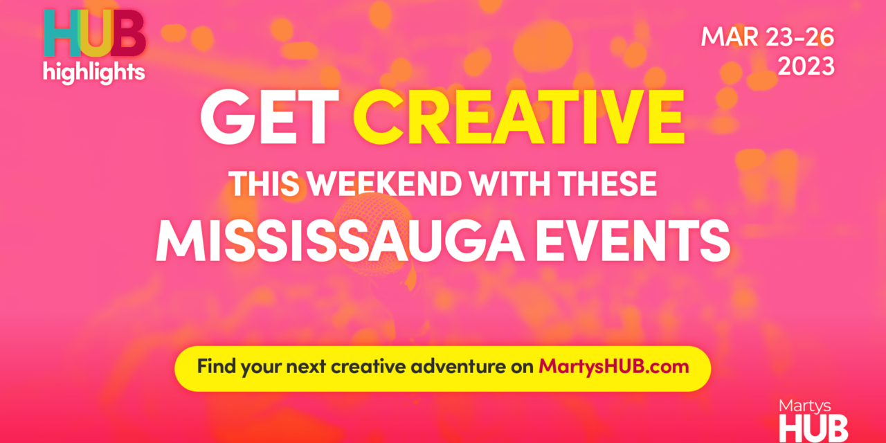 Get creative this weekend with these events in Mississauga (March 23-26)